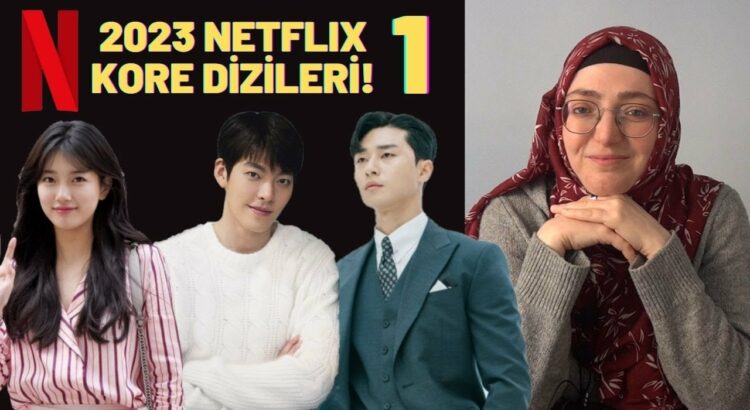 2023 Yılında Netflix'te Yayınlanacak Olan Kore Dizileri! #1