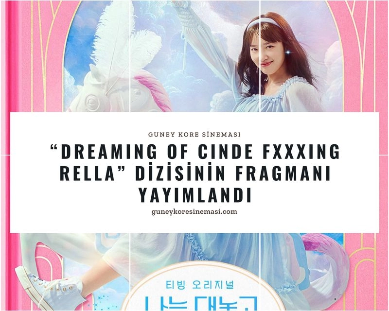 “Dreaming Of Cinde Fxxxing Rella” Dizisinin Fragmanı Yayımlandı » Güney Kore Sineması